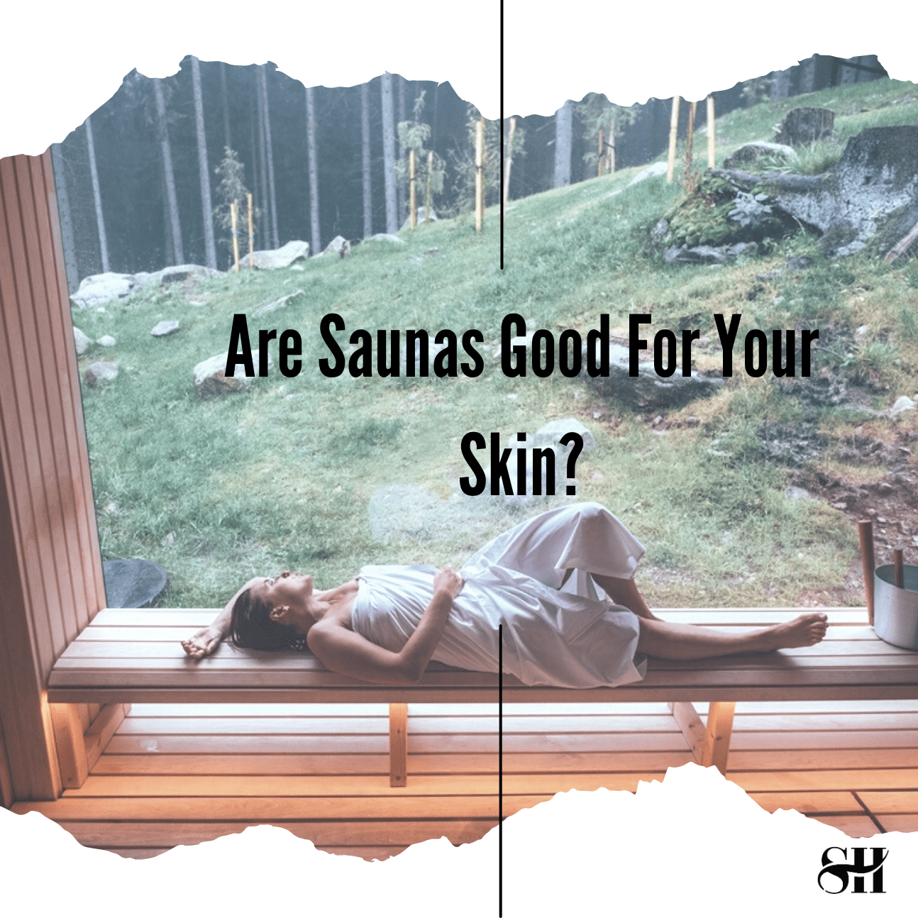 Are Saunas Good For Your Skin?