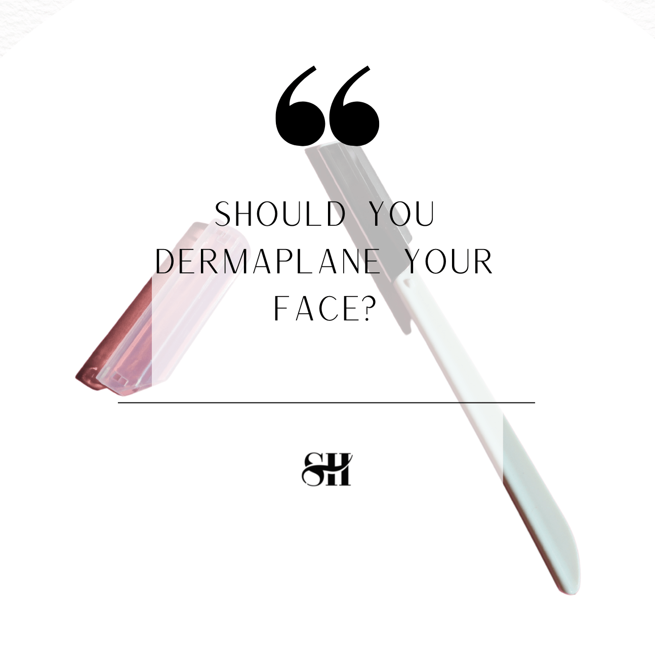 Should You Dermaplane Your Face?