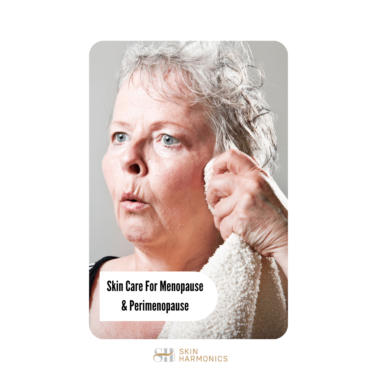 Skin Care For Menopause & Perimenopause