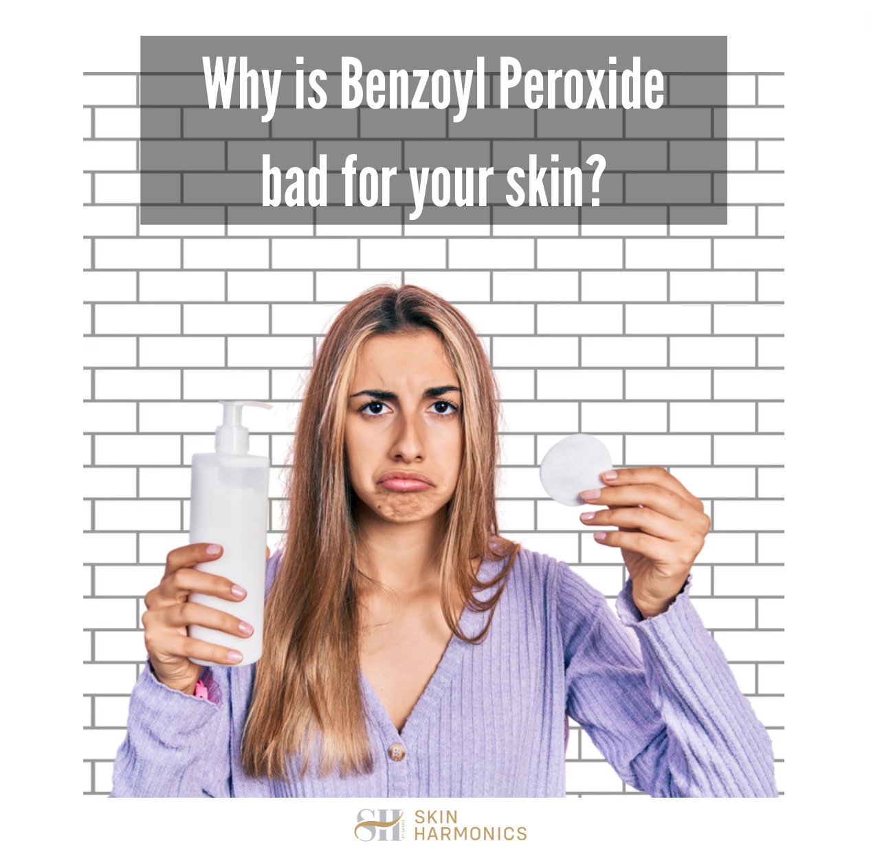 Why Benzoyl Peroxide is Bad for Your Skin