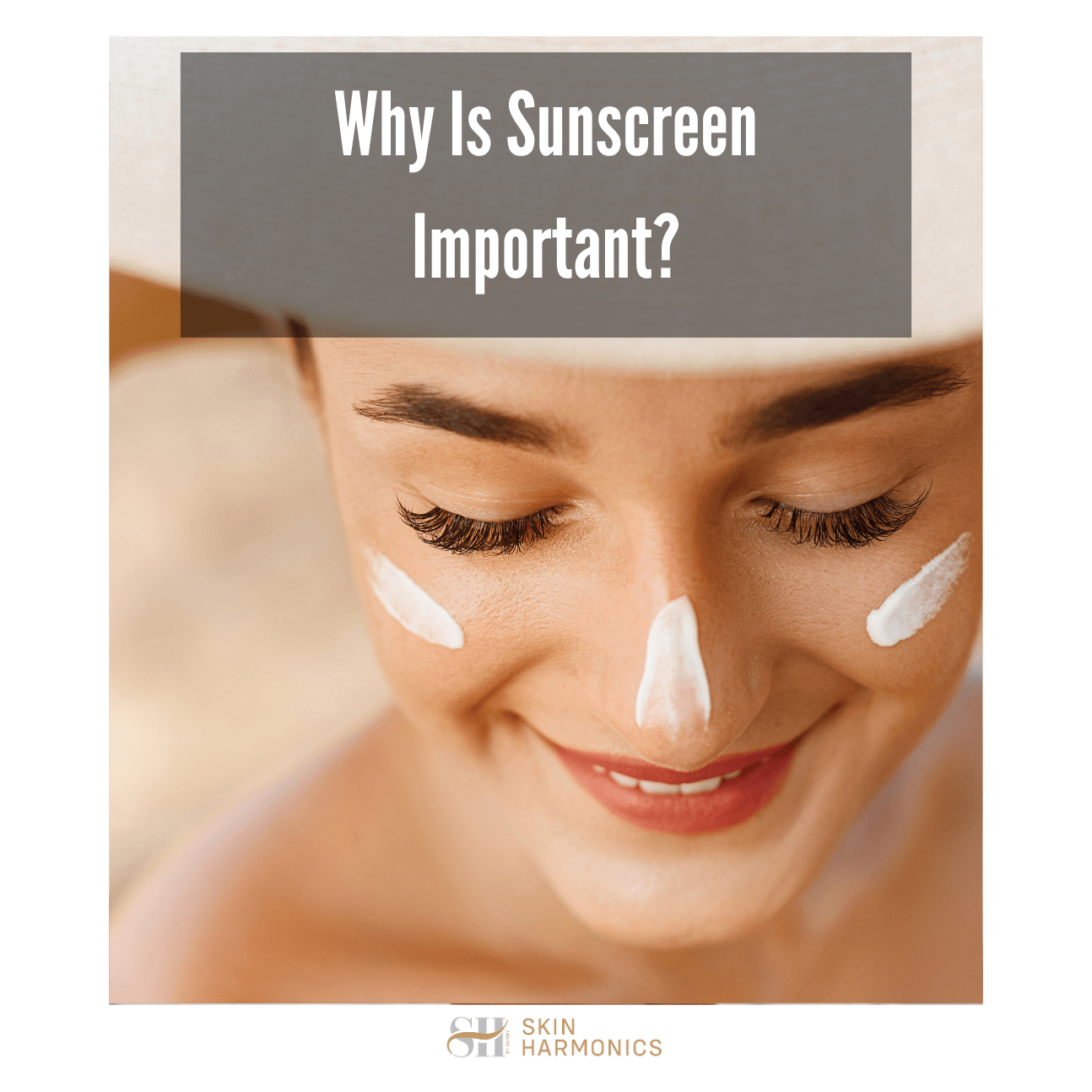 Why Is Sunscreen Important?