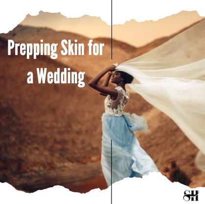 Prepping Skin for a Wedding