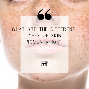 What Are The Different Types of Skin Pigmentation?