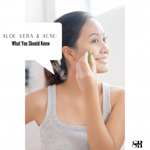 Aloe Vera & Acne: What You Should Know
