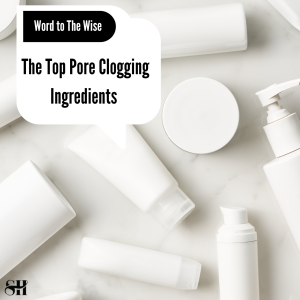 The Top Pore Clogging Ingredients