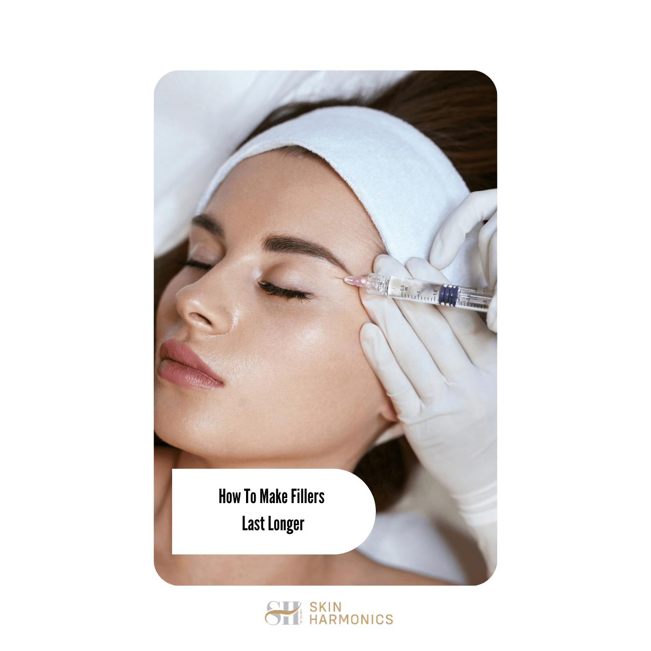 How To Make Fillers Last Longer Skin Harmonics