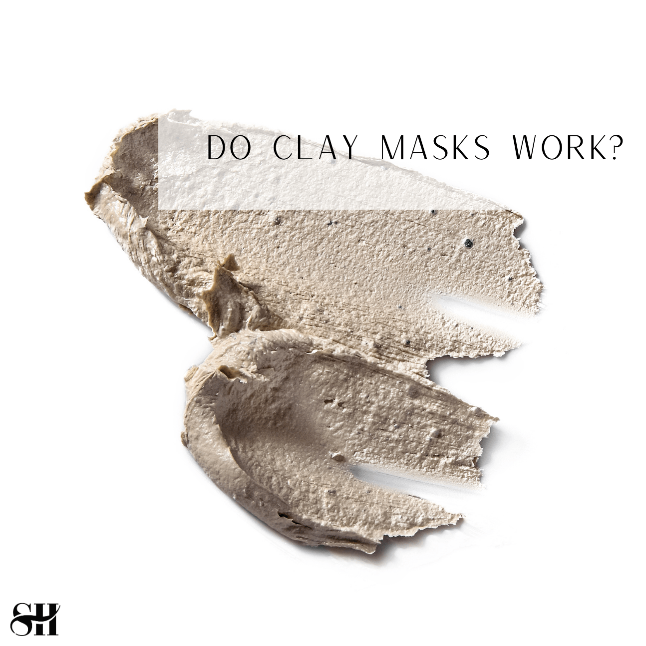 Do Clay Masks Work? Skin Harmonics